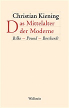 Christian Kiening - Das Mittelalter der Moderne