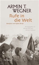 Michael Hofmann, Armin T Wegner, Armin T. Wegner, Miria Esau, Miriam Esau, Hofmann... - Rufe in die Welt