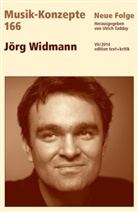 Heinz-Klaus Metzger, Rainer Riehn, Ulric Tadday, Ulrich Tadday - Musik-Konzepte, Neue Folge - 166: Jörg Widmann