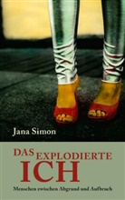 Jana Simon - Das explodierte Ich