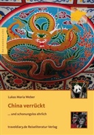 Lukas M. Weber, Lukas Maria Weber - China verrückt