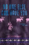 Kathleen Hale - No One Else Can Have You