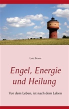 Lutz Brana - Engel, Energie und Heilung