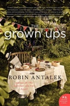 Robin Antalek - The Grown Ups