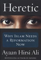 Ayaan Hirsi Ali, Ayaan Hirsi Ali, Ayaan Hirsi Ali, Ayaan: Hirsi Ali - Heretic