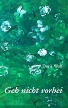 Doris Wolf - Geh nicht vorbei