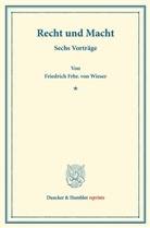 Friedrich Frhr von Wieser, Friedrich Frhr. von Wieser, Friedrich von Wieser - Recht und Macht.