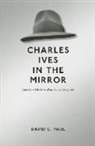 David C Paul, David C. Paul - Charles Ives in the Mirror