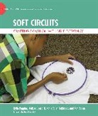 Leah Buechley, Melissa Gresalfi, Melissa (Associate Professor of Mathematics Education Gresalfi, Kylie Peppler, Kylie (Assistant Professor of Learning Sc Peppler, Kylie (Assistant Professor of Learning Sciences Peppler... - Soft Circuits