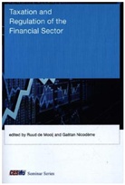 Ruud De Nicodeme De Mooij, Ruud De Mooij &amp; Gaëtan Nicodème, Ruud A. De Nicodeme Mooij, Ruud de Mooij, Ruud De Mooij, Ruud A. de Mooij... - Taxation and Regulation of the Financial Sector