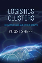 Yossi Sheffi, Yossi (Massachusetts Institute of Technolo Sheffi, Yossi (Massachusetts Institute of Technology) Sheffi, Sheffi Yossi - Logistics Clusters