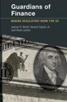 James R. Barth, James R. (Lowder Eminent Scholar in Finance Barth, James R. Caprio Barth, Barth James R., Gerard Caprio, Caprio Gerard... - Guardians of Finance