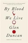 Glen Duncan - By Blood We Live