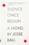 Jesse Ball - Silence Once Begun