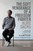 Albie Sachs, Albie Sachs, Sachs Albie, Nancy Scheper-Hughes, Desmond Tutu - Soft Vengeance of a Freedom Fighter