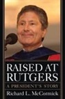 Richard L McCormick, Richard L. Mccormick - Raised At Rutgers