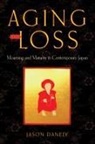 Jason Danely - Aging and Loss