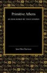 Jane Ellen Harrison - Primitive Athens As Described By Thucydides