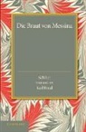 Friedrich Schiller, Karl Breul - Die Braut Von Messina Oder Die Feindlichen Bruder