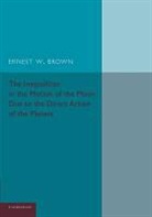 Ernest W. Brown, Brown Ernest W. - Inequalities in the Motion of the Moon Due to the Direct Action of
