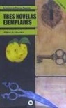 Miguel de Cervantes Saavedra - Tres novelas ejemplares