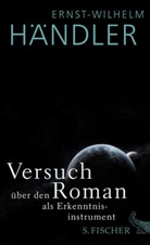 Ernst-Wilhelm Händler - Versuch über den Roman als Erkenntnisinstrument