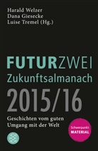 Dan Giesecke, Dana Giesecke, Luise Thürauf, Luise Tremel, Harald Welzer - Der FUTURZWEI Zukunftsalmanach 2015/16
