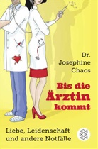 Josephine Chaos, Josephine (Dr.) Chaos - Bis die Ärztin kommt