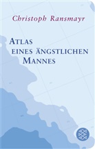 Christoph Ransmayr - Atlas eines ängstlichen Mannes
