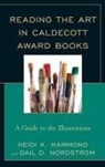 Heidi K. Hammond, Heidi K. Nordstrom Hammond, Gail D. Nordstrom, Nordstrom Gail D. - Reading the Art in Caldecott Award Books