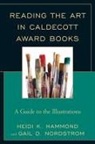 Heidi K. Hammond, Heidi K. Nordstrom Hammond, Gail D. Nordstrom, Nordstrom Gail D. - Reading the Art in Caldecott Award Books