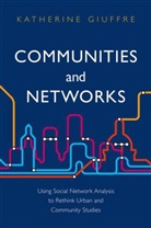 K Giuffre, Katherine Giuffre, Giuffre Katherine - Communities and Networks Using Social Network Analysis to Rethink
