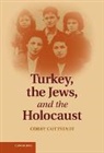 Corry Guttstadt - Turkey, the Jews, and the Holocaust