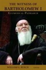 William G. (EDT) Rusch, William G. Rusch - The Witness of Bartholomew I, Ecumenical Patriarch