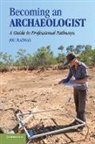 Joe Flatman, Joe (Senior Lecturer in Archaeology Flatman, Joe C. Flatman - Becoming an Archaeologist
