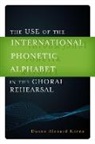Karna, Duane R. Karna, Duane Richard Karna, Duane R. Karna, Duane Richard Karna - Use of the International Phonetic Alphabet in the Choral Rehearsal