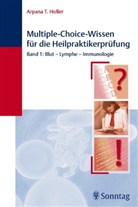Arpana Tj. Holler, Arpana Tjard Holler - Multiple-Choice-Wissen für die Heilpraktikerprüfung - 1: Multiple-Choice-Wissen für die Heilpraktiker-Prüfung