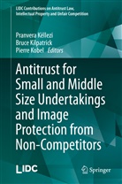 Pranvera Kellezi, Pranvera Këllezi, Bruc Kilpatrick, Bruce Kilpatrick, Pierre Kobel - Antitrust for Small and Middle Size Undertakings and Image Protection from Non-Competitors
