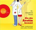 Josephine Chaos, Josephine (Dr.) Chaos, Cathlen Gawlich - Bis die Ärztin kommt, 4 Audio-CD (Hörbuch)