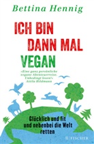 Bettina Hennig - Ich bin dann mal vegan