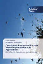 Zahr Beheshti, Zahra Beheshti, Siti Mariyam Shamsuddin - Centripetal Accelerated Particle Swarm Optimization And Applications