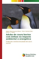 Ped Barbosa Mello, Pedro Barbosa Mello, Elizet Maria Possamai Ribeiro, Elizete Maria Possamai Ribeiro, Renata P. Ribeiro, Elizete Maria Possamai Ribeiro... - Adubo de couro bovino com ênfase no impacto ambiental e energético