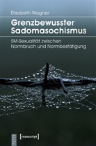 Elisabeth Wagner - Grenzbewusster Sadomasochismus