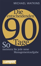 Michael Watkins, Nicole Hölsken, Jürgen Neubauer - Die entscheidenden 90 Tage