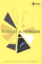 Robert A. Heinlein - The Past Through Tomorrow