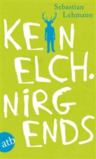 Sebastian Lehmann - Kein Elch. Nirgends