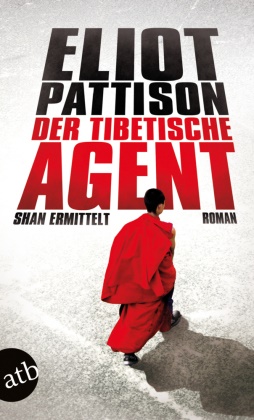 Eliot Pattison - Der tibetische Agent - Shan ermittelt. Roman