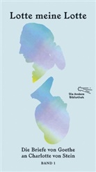 Charlotte Von Stein, Johann Wolfgang von Goethe - Lotte meine Lotte