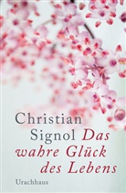 Christian Signol, Corinna Tramm - Das wahre Glück des Lebens