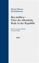 Marie- Therese Kerschbaumer, Marie Thérèse Kerschbaumer, Marie-Therese Kerschbaumer, Marie-Thérèse Kerschbaumer - Res publica - Über die öffentliche Rede in der Republik